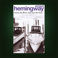Book cover for Ernest Hemingway's 'Across the River and into the Trees' featuring a black-and-white photograph of boats at a dock, centered on a dark green background.